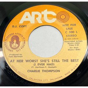 Charlie Thompson At Her Worst She's Still The Best 45 Country Promo Artco 500